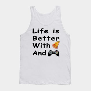 Life Is Better With Pizza And Gaming Tank Top